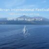 Arran International Festival 19th to 25th August 2024
